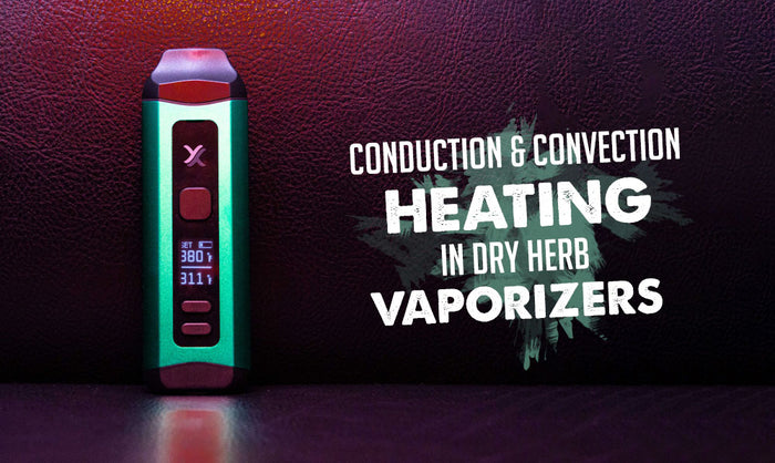 What is Conduction and Convection Heating in Dry Herb Vaporizers?